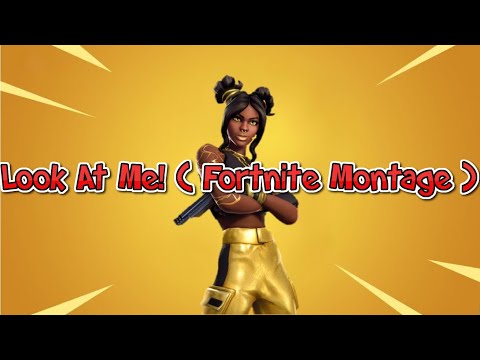 Look At Me! ( Fortnite Montage )